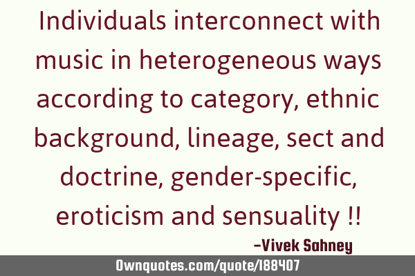 Individuals interconnect with music in heterogeneous ways according to category, ethnic background,