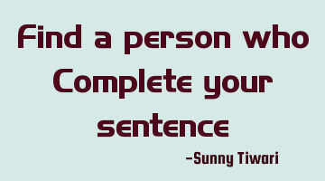 Find a person who Complete your sentence