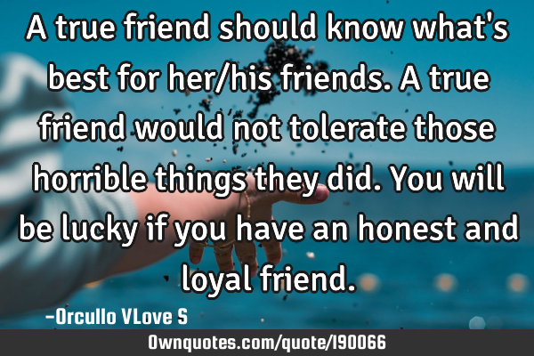 A true friend should know what