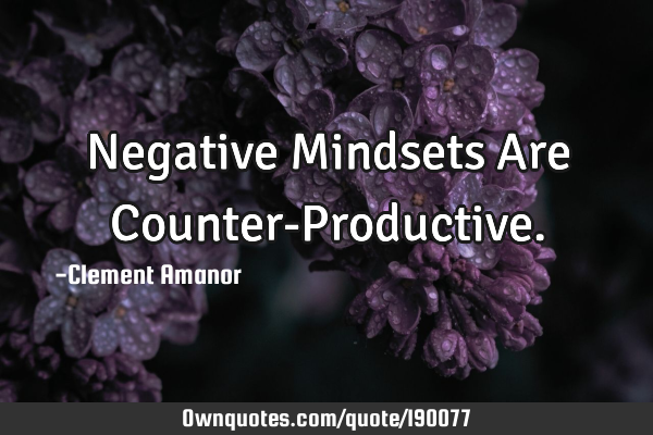 Negative Mindsets Are Counter-P