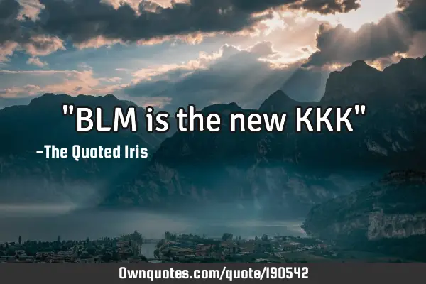 "BLM is the new KKK"