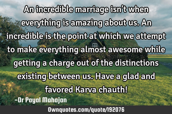 An incredible marriage isn