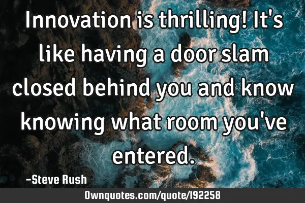Innovation is thrilling! It