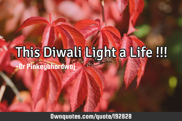 This Diwali Light a Life !!!