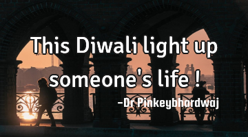 This Diwali light up someone