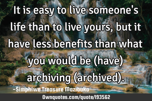 It is easy to live someone
