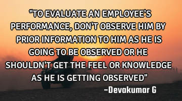 "TO EVALUATE AN EMPLOYEE