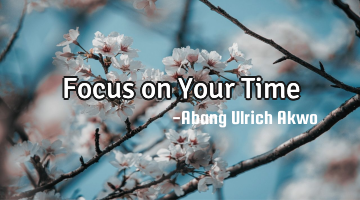 Focus on Your Time