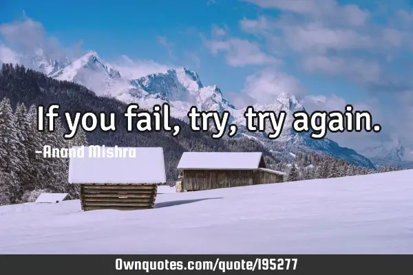 If you fail, try, try