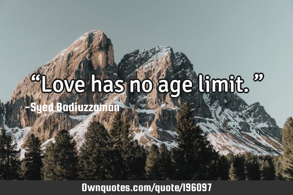 “Love has no age limit.”
