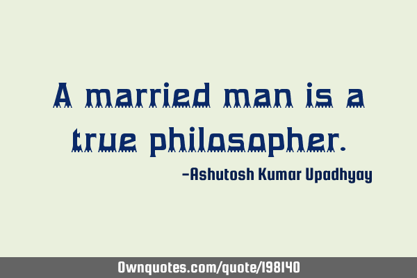 A married man is a true