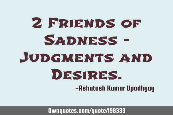 2 Friends of Sadness - Judgments and D