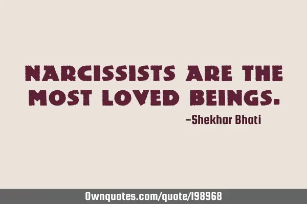 Narcissists are the most loved