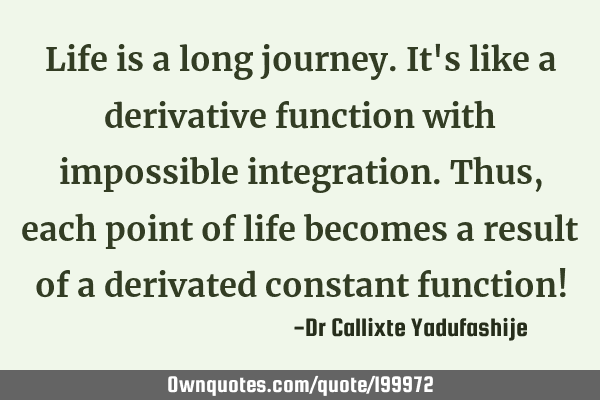 Life is a long journey. It