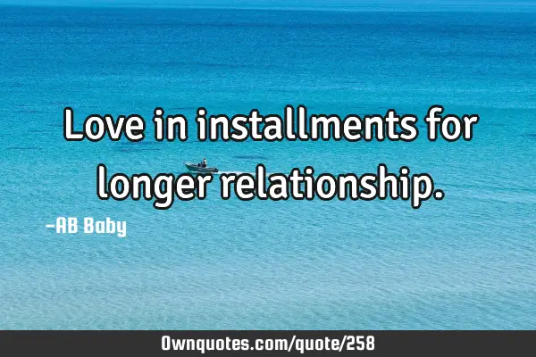 Love in installments for longer