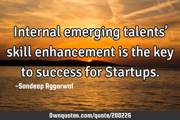 Internal emerging talents’ skill enhancement is the key to success for S
