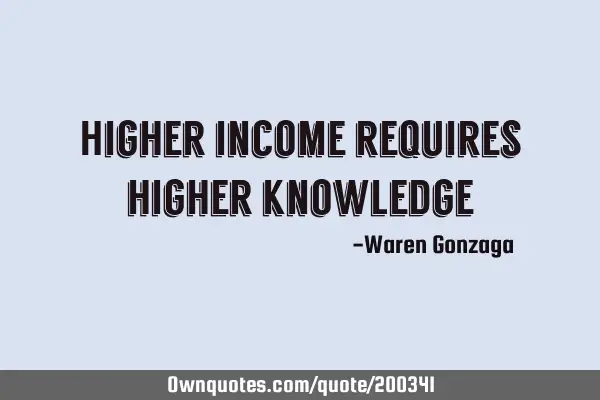 Higher income requires higher