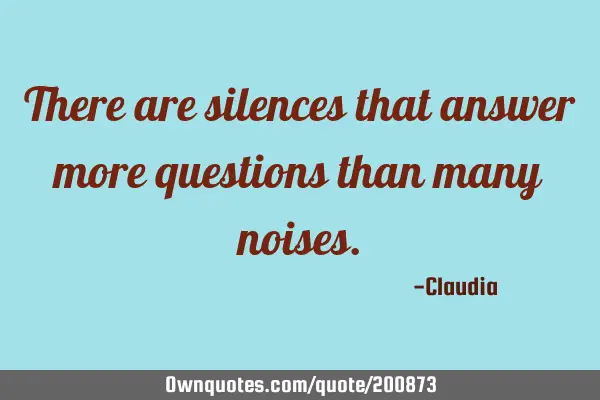There are silences that answer more questions than many