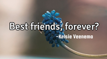 Best friends,forever?