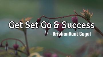 Get Set Go & Success