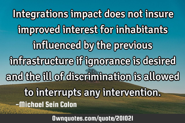 Integrations impact does not insure improved interest for inhabitants influenced by the previous