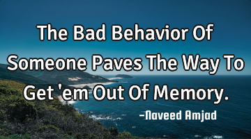 The Bad Behavior Of Someone Paves The Way To Get
