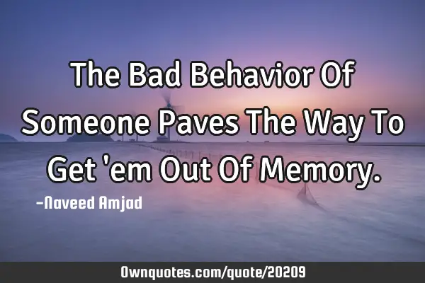 The Bad Behavior Of Someone Paves The Way To Get 