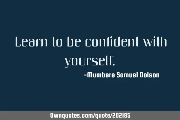 Learn to be confident with