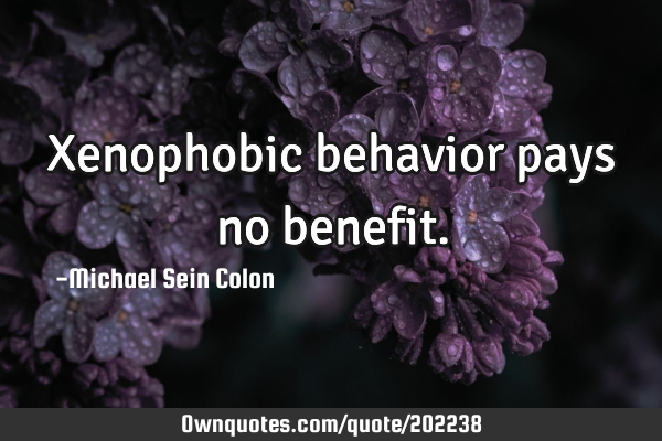 Xenophobic behavior pays no