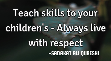 Teach skills to your children