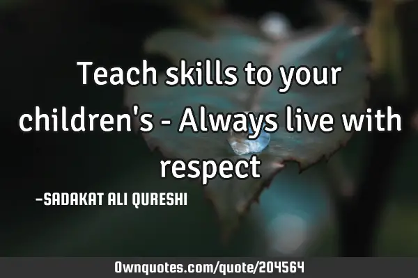 Teach skills to your children