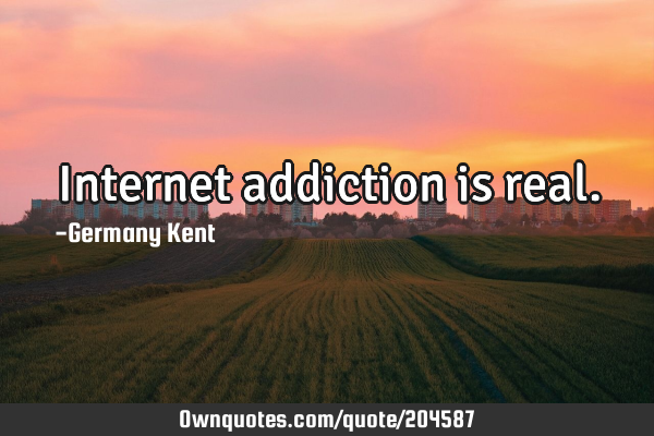 Internet addiction is