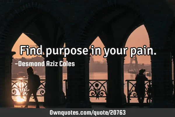 Find purpose in your