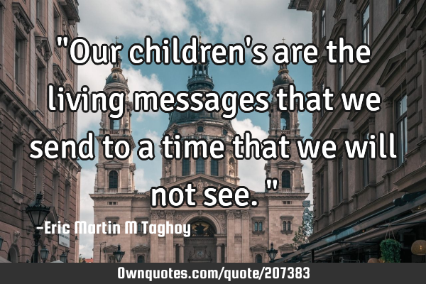 "Our children