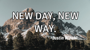 NEW DAY, NEW WAY.
