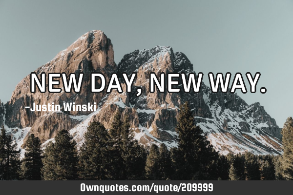 NEW DAY, NEW WAY