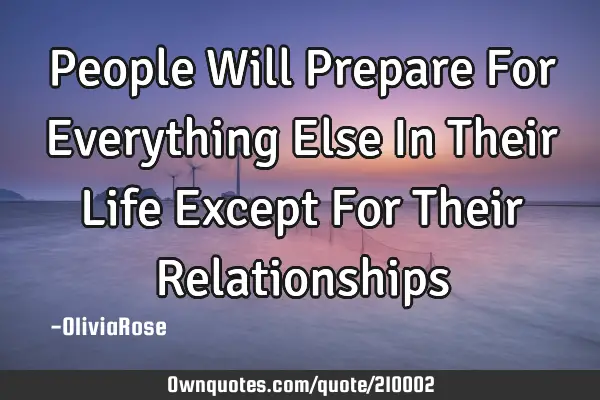 People Will Prepare For Everything Else In Their Life Except For Their R