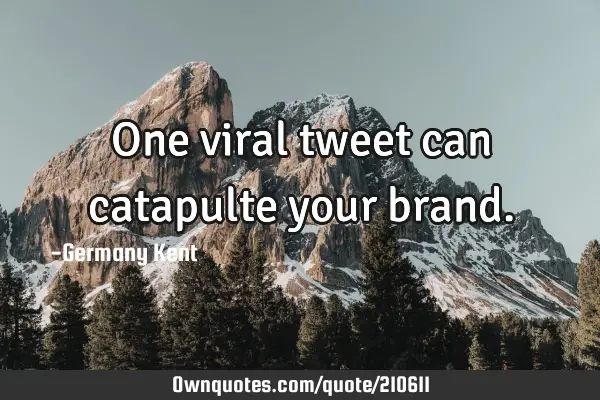 One viral tweet can catapulte your