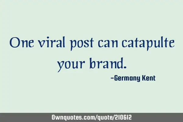One viral post can catapulte your