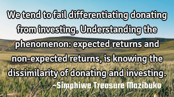 We tend to fail differentiating donating from investing. Understanding the phenomenon: expected