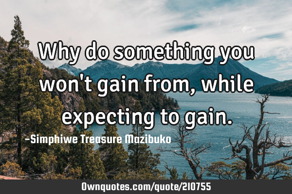 Why do something you won