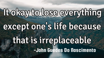 It okay to lose everything except one