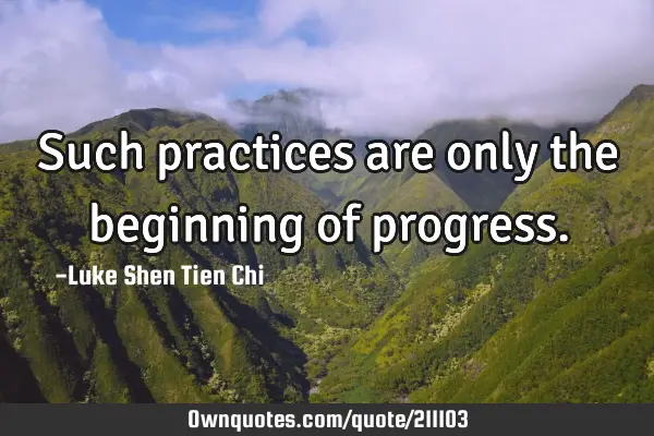 Such practices are only the beginning of