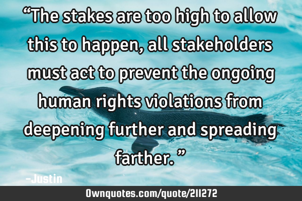 “The stakes are too high to allow this to happen, all stakeholders must act to prevent the