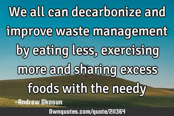 We all can decarbonize and improve waste management by eating less, exercising more and sharing