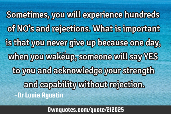 Sometimes, you will experience hundreds of NO