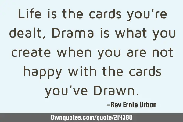 Life is the cards you