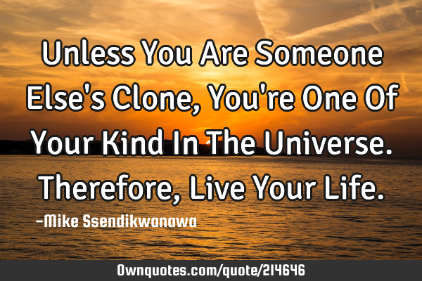 Unless You Are Someone Else