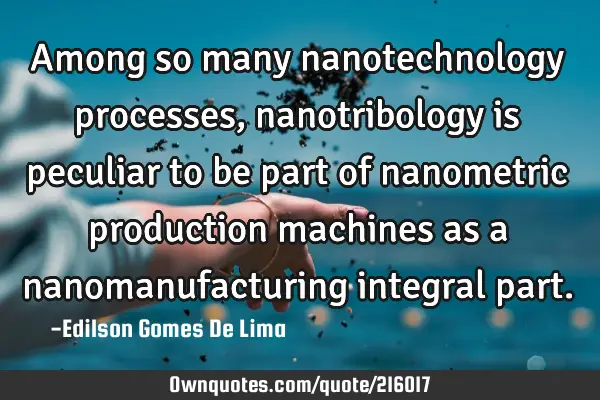 Among so many nanotechnology processes, nanotribology is peculiar to be part of nanometric