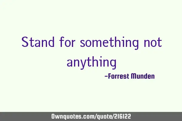 Stand for something not